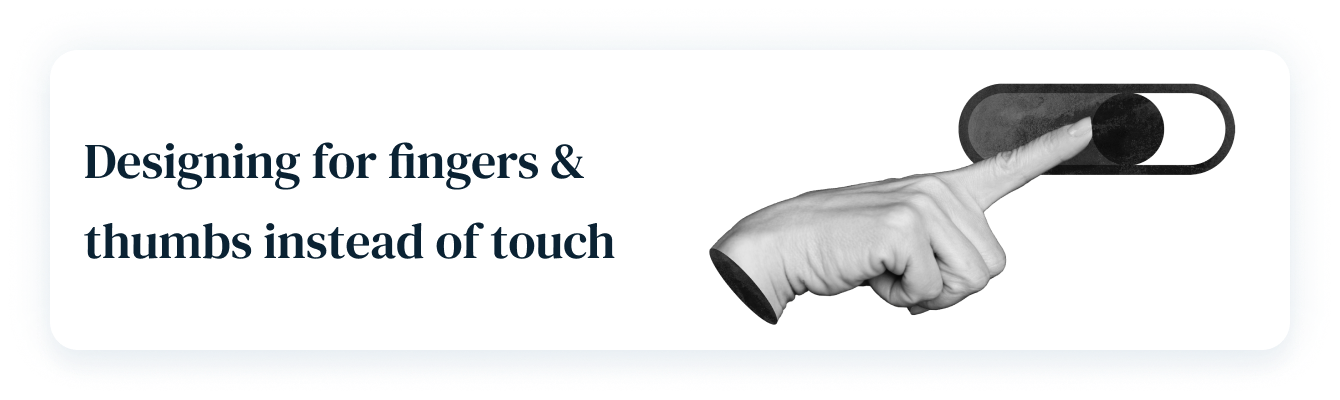 Designing for thumbs